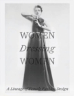 Women Dressing Women : A Lineage of Female Fashion Design - Book
