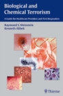 Biological and Chemical Terrorism : A Guide for Healthcare Providers and First Responders - Book