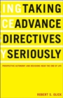 Taking Advance Directives Seriously : Prospective Autonomy and Decisions Near the End of Life - Book