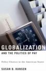Globalization and the Politics of Pay : Policy Choices in the American States - Book