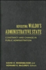 Revisiting Waldo's Administrative State : Constancy and Change in Public Administration - Book