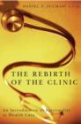 The Rebirth of the Clinic : An Introduction to Spirituality in Health Care - Book