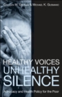 Healthy Voices, Unhealthy Silence : Advocacy and Health Policy for the Poor - Book