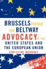 Brussels Versus the Beltway : Advocacy in the United States and the European Union - Book