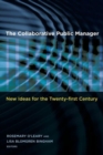 The Collaborative Public Manager : New Ideas for the Twenty-First Century - Book