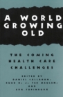 A World Growing Old : The Coming Health Care Challenges - eBook
