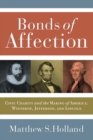 Bonds of Affection : Civic Charity and the Making of America--Winthrop, Jefferson, and Lincoln - eBook