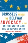 Brussels Versus the Beltway : Advocacy in the United States and the European Union - eBook