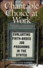 Charitable Choice at Work : Evaluating Faith-Based Job Programs in the States - eBook