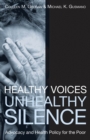 Healthy Voices, Unhealthy Silence : Advocacy and Health Policy for the Poor - eBook
