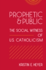 Prophetic and Public : The Social Witness of U.S. Catholicism - eBook