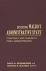 Revisiting Waldo's Administrative State : Constancy and Change in Public Administration - eBook