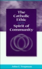 The Catholic Ethic and the Spirit of Community - eBook