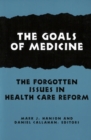 The Goals of Medicine : The Forgotten Issues in Health Care Reform - eBook