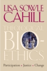 Theological Bioethics : Participation, Justice, and Change - eBook