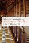 Where Is Knowing Going? : The Horizons of the Knowing Subject - Book