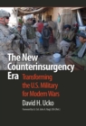 The New Counterinsurgency Era : Transforming the U.S. Military for Modern Wars - Book
