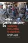 The New Counterinsurgency Era : Transforming the U.S. Military for Modern Wars - Book