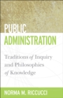 Public Administration : Traditions of Inquiry and Philosophies of Knowledge - eBook