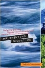 Implementing Innovation : Fostering Enduring Change in Environmental and Natural Resource Governance - Book