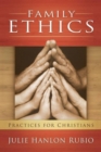 Family Ethics : Practices for Christians - Book
