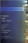 Power and the Past : Collective Memory and International Relations - Book