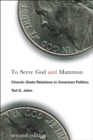To Serve God and Mammon : Church-State Relations in American Politics, Second Edition - eBook