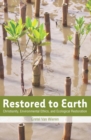 Restored to Earth : Christianity, Environmental Ethics, and Ecological Restoration - eBook