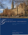 A History of Georgetown University : From Academy to University, 1789-1889, Volume 1 - Book