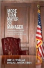 More than Mayor or Manager : Campaigns to Change Form of Government in America's Large Cities - Book