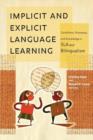 Implicit and Explicit Language Learning : Conditions, Processes, and Knowledge in SLA and Bilingualism - Book