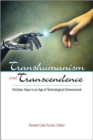 Transhumanism and Transcendence : Christian Hope in an Age of Technological Enhancement - Book