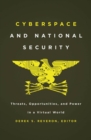 Cyberspace and National Security : Threats, Opportunities, and Power in a Virtual World - eBook