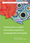 Fundamentos y modelos del estudio pragmatico y sociopragmatico del espanol - Book