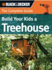 Build Your Kids a Treehouse (Black & Decker) : The Complete Guide - Book