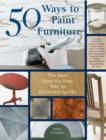 50 Ways to Paint Furniture : The Easy, Step-by-step Way to Decorator Looks - Book