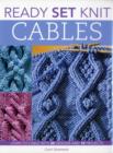 Ready, Set, Knit Cables : Learn to Cable with 20 Designs and 10 Projects - Book
