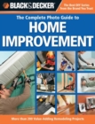 The Complete Photo Guide to Home Improvement (Black & Decker) : More Than 200 Value-Adding Remodeling Projects - Book