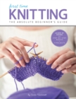 Knitting (First Time) : The Absolute Beginner's Guide: Learn By Doing - Step-by-Step Basics + 9 Projects - Book