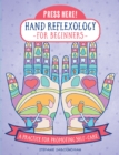 Press Here! Hand Reflexology for Beginners : A Practice for Promoting Self-Care - eBook