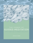 The Power of Guided Meditation : Simple Practices to Promote Wellbeing - eBook