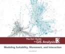 The Esri Guide to GIS Analysis, Volume 3 : Modeling Suitability, Movement, and Interaction - Book