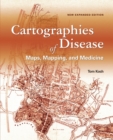 Cartographies of Disease : Maps, Mapping, and Medicine, new expanded edition - eBook