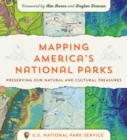 Mapping America's National Parks : Preserving Our Natural and Cultural Treasures - Book