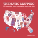 Thematic Mapping : 101 Inspiring Ways to Visualise Empirical Data - eBook