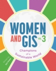 Women and GIS, Volume 3 : Champions of a Sustainable World - eBook