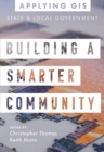 Building a Smarter Community : GIS for State and Local Government - Book