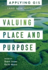 Valuing Place and Purpose : GIS for Land Administration - Book
