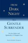 From Dark Night to Gentle Surrender : On the Ethics and Spirituality of Hospice Care - Book