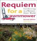 Requiem for a Lawnmower : Gardening in a Warmer, Drier, World - Book
